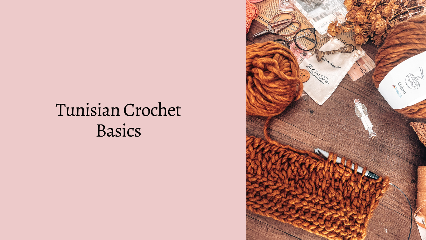 Tunisian Crochet basic stitches & techniques